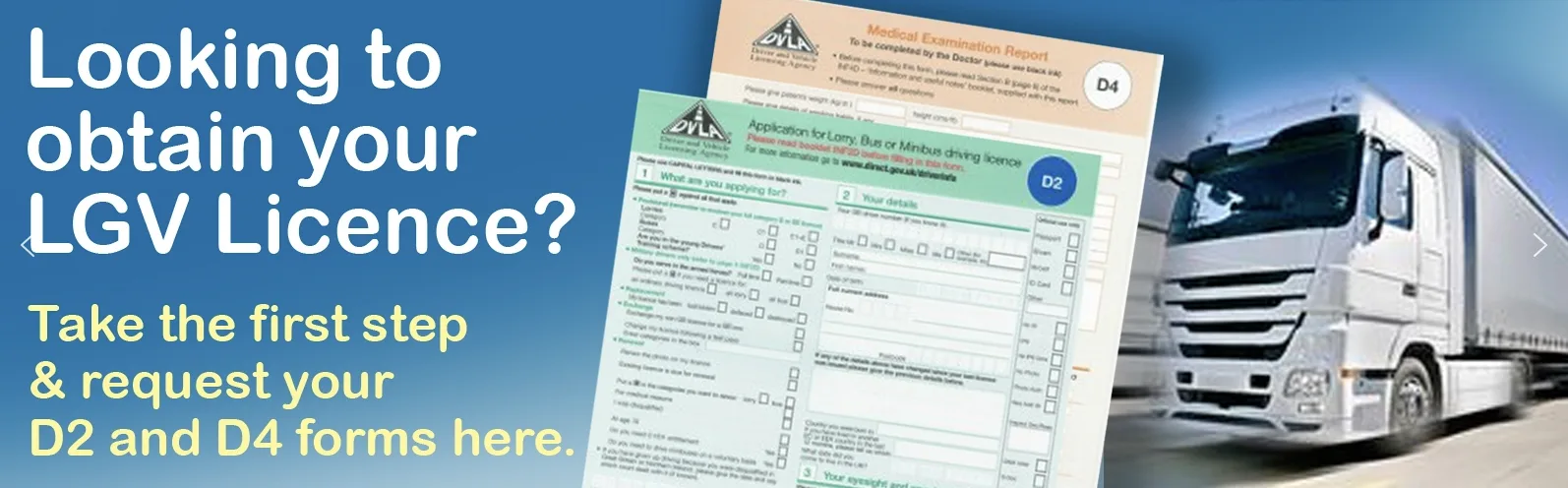 We help you complete your D2 & D4 LGV licence application forms